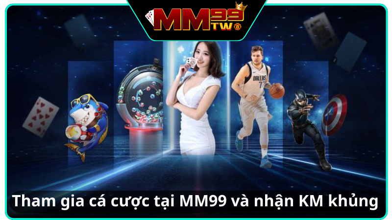 Tham gia vào MM99 và nhận vô vàn giải thưởng hấp dẫn