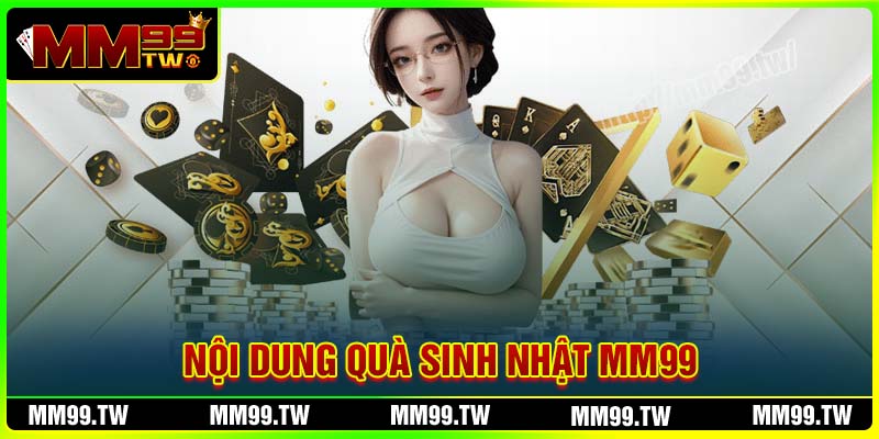 Nội dung sự kiện quà sinh nhật tại MM99