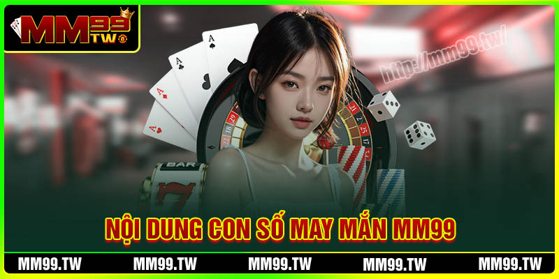 Nội dung ưu đãi con số may mắn tại MM99